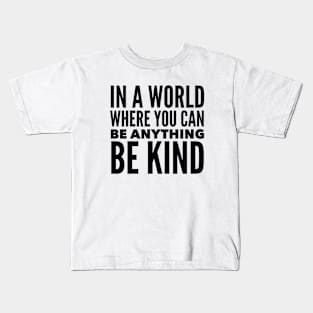 In A World Where You Can Be Anything -BE KIND Kids T-Shirt